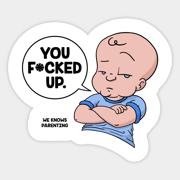 You F*cked Up Sticker by We Knows Parenting